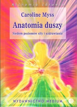 Anatomia duszy. Siedem poziomów siły i uzdrawia - Caroline Myss
