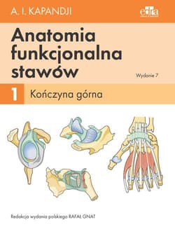 Anatomia funkcjonalna stawów. T. 1. Kończyna górna - 	Kapandji I.A.
