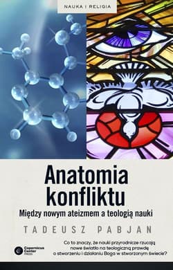 Anatomia konfliktu Między nowym ateizmem a teologią nauki