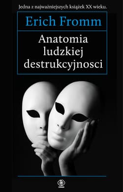 Anatomia ludzkiej destrukcyjności - Erich Fromm