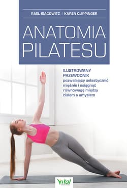 Anatomia pilatesu - Isacowitz Rael, Clippinger Karen