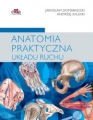 Anatomia praktyczna układu ruchu - Zaleski A.,  Domaradzki J.