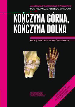 Anatomia prawidłowa człowieka kończyna górna kończyna dolna podręcznik dla studentów i lekarzy - Opracowanie Zbiorowe