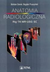 Anatomia radiologiczna RTG TK MR USG - Daniel Bohdan,  Pruszyński Bogdan