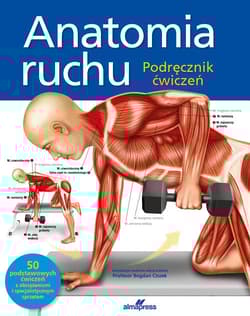Anatomia ruchu Podręcznik ćwiczeń
