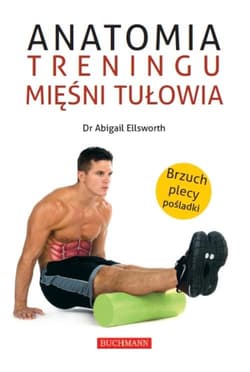 Anatomia treningu mięśni tułowia - Abigail Ellsworth