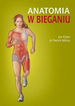 Anatomia w bieganiu - Joe Puelo, dr Patrick Milroy