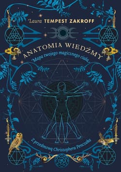 Anatomia wiedźmy. Mapa twojego magicznego ciała - Laura Tempest Zakroff