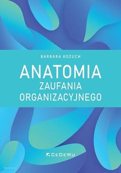 Anatomia zaufania organizacyjnego - Barbara Kożuch