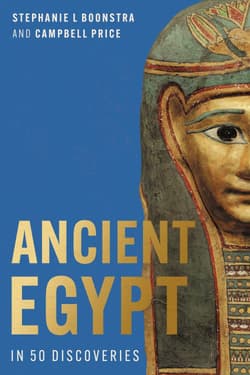 Ancient Egypt in 50 Discoveries - Stephanie L Boonstra, Campbell Price