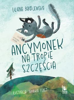 Ancymonek na tropie szczęścia - Liliana Bardijewska