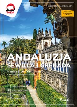 Andaluzja, Sewilla i Grenada. Inspirator podróżniczy - Monika Bień-Konigsman