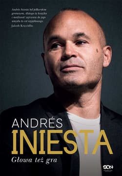 Andrés Iniesta. Głowa też gra - Andres Iniesta