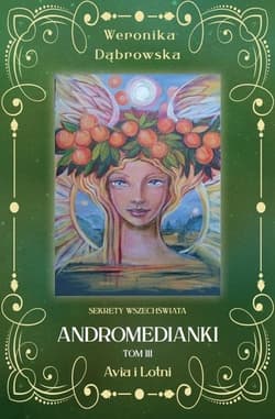 Andromedianki Tom 3 Avia i Lotni - Weronika Dąbrowska
