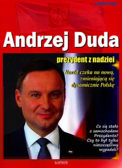 Andrzej Duda Prezydent z nadziei - Ludwika Preger