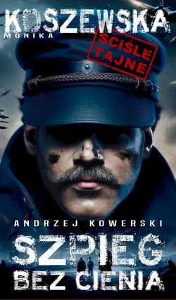 Andrzej Kowerski. Szpieg bez cienia - Monika  Koszewska
