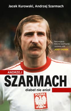 Andrzej Szarmach. Diabeł nie anioł - ebook - Jacek Kurowski, Andrzej Szarmach