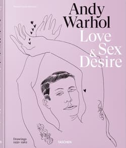 Andy Warhol. Love, Sex, and Desire - Blake Gopnik, Drew Zeiba
