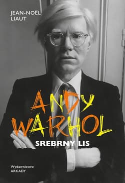 Andy Warhol. Srebrny lis - Jean-Noël Liaut
