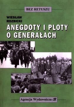 Anegdoty i ploty o generałach - Wiesław Rozbicki