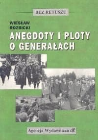 Anegdoty i ploty o generałach - Wiesław Rozbicki