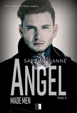 Angel. Made Men. Tom 5 - Sarah Brianne