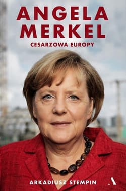 Angela Merkel Cesarzowa Europy - Arkadiusz Stempin