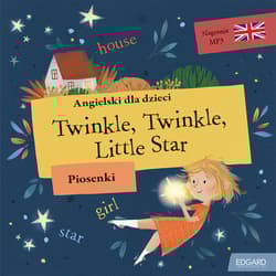 Angielski dla dzieci. Piosenki. Twinkle, Twinkle Little Star - Opracowanie Zbiorowe