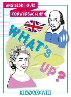 Angielski quiz konwersacyjny What’s up? - Szypulski Rafał, Maliszewski Benon