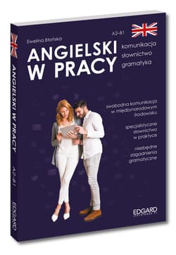 Angielski w pracy. Komunikacja, słownictwo, gramatyka - Ewelina Błońska
