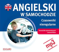Angielski w samochodzie. Czasowniki nieregularne - audiobook - Opracowania Zbiorowe, Autor zbiorowy