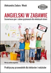 Angielski w zabawie Scenariusze gier - Aleksandra Zadura-Wnuk