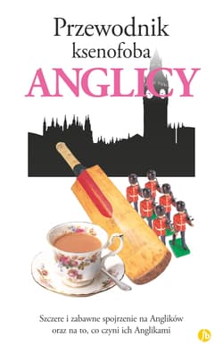 Anglicy. Przewodnik ksenofoba wyd. 5 - Anthony Miall