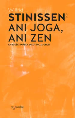 Ani joga, ani zen. Chrześcijańska medytacja głębi - ebook - Wilfrid Stinissen