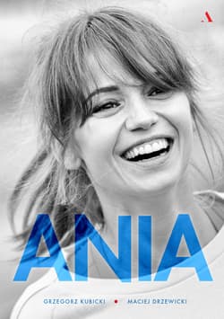 Ania Biografia Anny Przybylskiej - Kubicki Grzegorz, Drzewicki Maciej