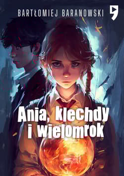 Ania, klechdy i wielomrok - Baranowski Bartłomiej