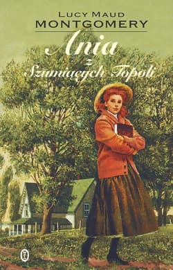 Ania z Szumiących Topoli - Lucy Maud Montgomery