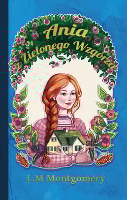 Ania z Zielonego Wzgórza - Lucy Maud Montgomery