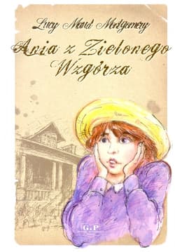 Ania z Zielonego Wzgórza - Lucy Maud Montgomery