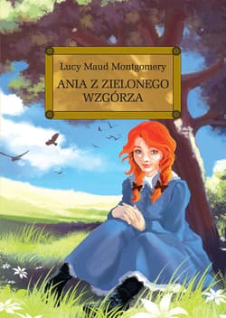 Ania z Zielonego Wzgórza - Lucy Maud Montgomery