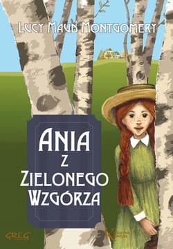 Ania z Zielonego Wzgórza - Lucy Maud Montgomery
