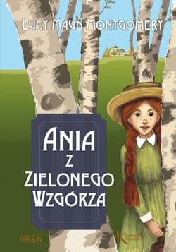 Ania z Zielonego Wzgórza - Lucy Maud Montgomery