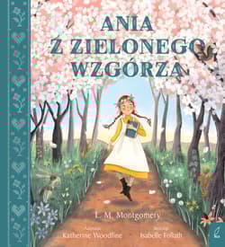 Ania z Zielonego Wzgórza - Lucy Maud Montgomery
