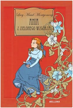 Ania z Zielonego Wzgórza - Lucy Maud Montgomery