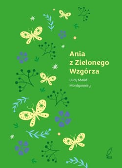 Ania z Zielonego Wzgórza. Tom 1 - Lucy Maud Montgomery