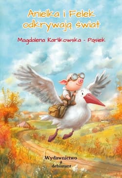 Anielka i Felek odkrywają świat - Magdalena Karlikowska-Pąsiek
