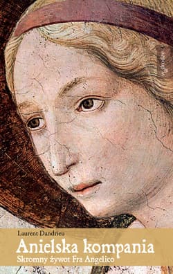 Anielska Kompania Skromny żywot Fra Angelico - Laurent Dandrieu