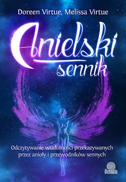 Anielski sennik. Odczytywanie wiadomości przekazywanych przez anioły i przewodników sennych - ebook - Doreen Virtue, Melissa Virtue