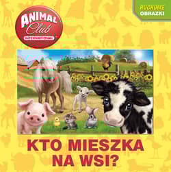 Animal Club Ruchome obrazki Kto mieszka na wsi? - Opracowanie Zbiorowe