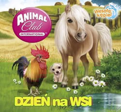 Animal Club Wesoła kąpiel Dzień na wsi - Opracowanie Zbiorowe